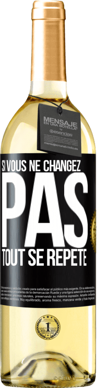 Envoi gratuit | Vin blanc Édition WHITE Si vous ne changez pas, tout se répète Étiquette Noire. Étiquette personnalisable Vin jeune Récolte 2023 Verdejo