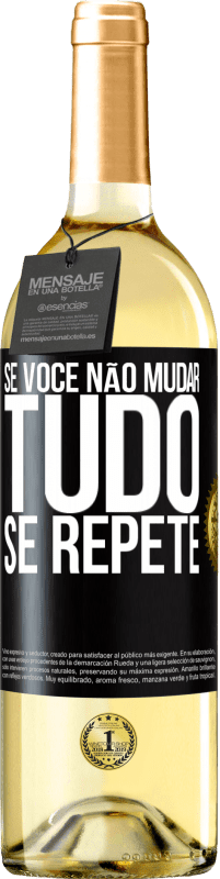 Envio grátis | Vinho branco Edição WHITE Se você não mudar tudo se repete Etiqueta Preta. Etiqueta personalizável Vinho jovem Colheita 2023 Verdejo