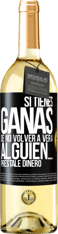 29,95 € Envío gratis | Vino Blanco Edición WHITE Si tienes ganas de no volver a ver a alguien… préstale dinero Etiqueta Negra. Etiqueta personalizable Vino joven Cosecha 2025 Verdejo