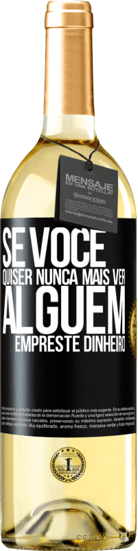 29,95 € Envio grátis | Vinho branco Edição WHITE Se você quiser nunca mais ver alguém ... empreste dinheiro Etiqueta Preta. Etiqueta personalizável Vinho jovem Colheita 2025 Verdejo