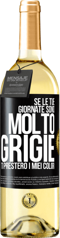 Spedizione Gratuita | Vino bianco Edizione WHITE Se le tue giornate sono molto grigie, ti presterò i miei colori Etichetta Nera. Etichetta personalizzabile Vino giovane Raccogliere 2023 Verdejo