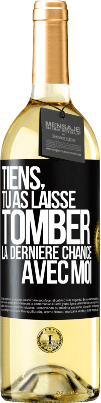 29,95 € | Vin blanc Édition WHITE Tiens, tu as laissé tomber la dernière chance avec moi Étiquette Noire. Étiquette personnalisable Vin jeune Récolte 2024 Verdejo