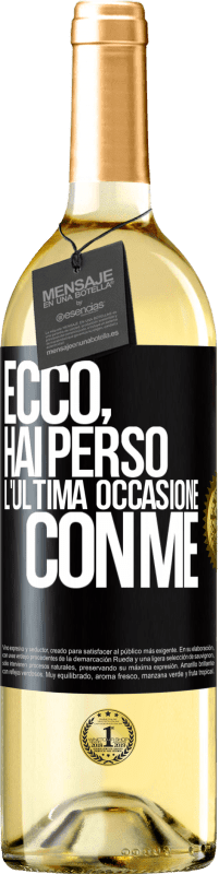 Spedizione Gratuita | Vino bianco Edizione WHITE Ecco, hai perso l'ultima occasione con me Etichetta Nera. Etichetta personalizzabile Vino giovane Raccogliere 2023 Verdejo