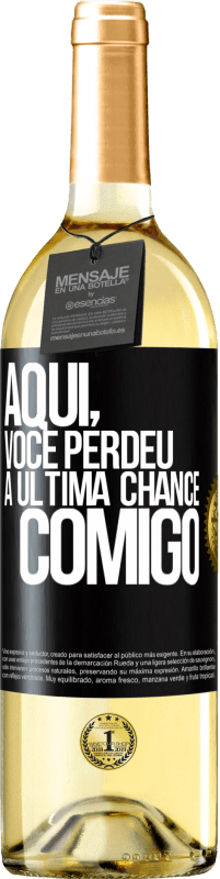 Envio grátis | Vinho branco Edição WHITE Aqui, você perdeu a última chance comigo Etiqueta Preta. Etiqueta personalizável Vinho jovem Colheita 2023 Verdejo