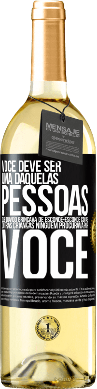 Envio grátis | Vinho branco Edição WHITE Você deve ser uma daquelas pessoas que, quando brincava de esconde-esconde com as outras crianças, ninguém procurava por você Etiqueta Preta. Etiqueta personalizável Vinho jovem Colheita 2023 Verdejo