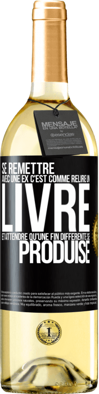 Envoi gratuit | Vin blanc Édition WHITE Se remettre avec une ex, c'est comme relire un livre et attendre qu'une fin différente se produise Étiquette Noire. Étiquette personnalisable Vin jeune Récolte 2023 Verdejo