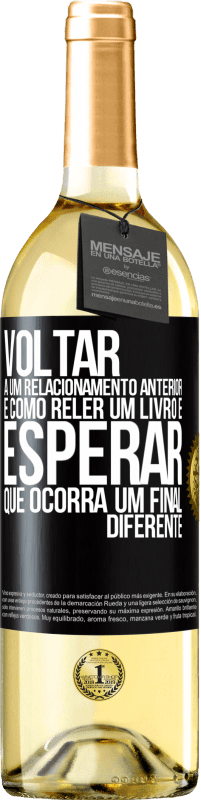 Envio grátis | Vinho branco Edição WHITE Voltar a um relacionamento anterior é como reler um livro e esperar que ocorra um final diferente Etiqueta Preta. Etiqueta personalizável Vinho jovem Colheita 2023 Verdejo