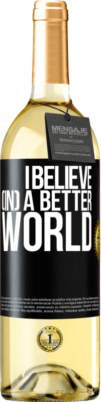 «I believe (IN) a better world» WHITE Edition