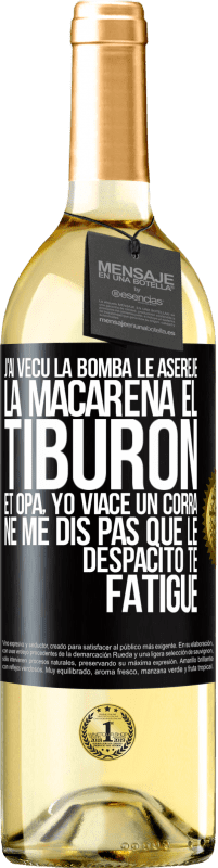 29,95 € | Vin blanc Édition WHITE J'ai vécu La bomba; le Aserejé; La Macarena; El Tiburon; et Opá, yo viacé un corrá. Ne me dis pas que le Despacito te fatigue Étiquette Noire. Étiquette personnalisable Vin jeune Récolte 2024 Verdejo