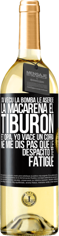 29,95 € | Vin blanc Édition WHITE J'ai vécu La bomba; le Aserejé; La Macarena; El Tiburon; et Opá, yo viacé un corrá. Ne me dis pas que le Despacito te fatigue Étiquette Noire. Étiquette personnalisable Vin jeune Récolte 2025 Verdejo