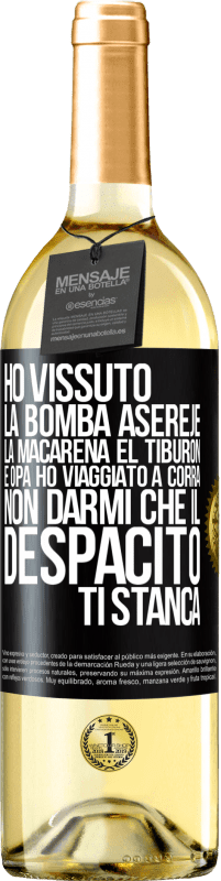 29,95 € | Vino bianco Edizione WHITE Ho vissuto La bomba, Aserejé, La Macarena, El Tiburon e Opá, ho viaggiato a corrá. Non darmi che il Despacito ti stanca Etichetta Nera. Etichetta personalizzabile Vino giovane Raccogliere 2025 Verdejo
