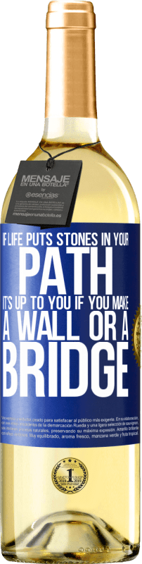 «If life puts stones in your path, it's up to you if you make a wall or a bridge» WHITE Edition