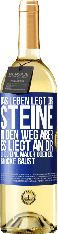 29,95 € | Weißwein WHITE Ausgabe Das Leben legt dir Steine in den Weg, aber es liegt an dir, ob du eine Mauer oder eine Brücke baust Blaue Markierung. Anpassbares Etikett Junger Wein Ernte 2023 Verdejo