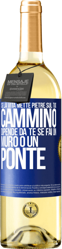 29,95 € | Vino bianco Edizione WHITE Se la vita mette pietre sul tuo cammino, dipende da te se fai un muro o un ponte Etichetta Blu. Etichetta personalizzabile Vino giovane Raccogliere 2023 Verdejo