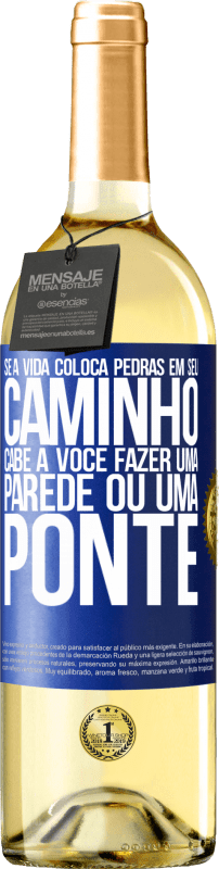 29,95 € | Vinho branco Edição WHITE Se a vida coloca pedras em seu caminho, cabe a você fazer uma parede ou uma ponte Etiqueta Azul. Etiqueta personalizável Vinho jovem Colheita 2024 Verdejo