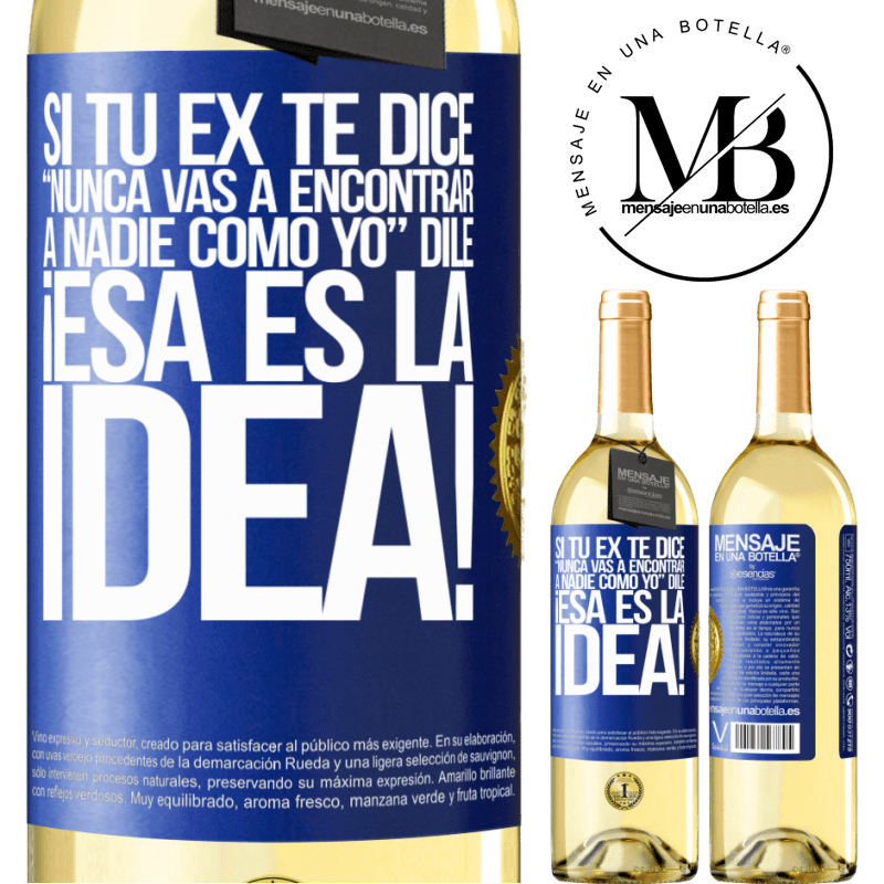29,95 € Envoi gratuit | Vin blanc Édition WHITE Si votre ex dit vous ne trouverez jamais personne comme moi, dites-lui que c'est l'idée! Étiquette Bleue. Étiquette personnalisable Vin jeune Récolte 2022 Verdejo
