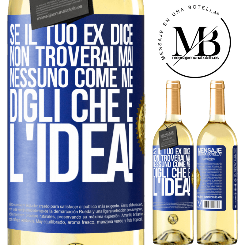 29,95 € Spedizione Gratuita | Vino bianco Edizione WHITE Se il tuo ex dice non troverai mai nessuno come me, digli che è l'idea! Etichetta Blu. Etichetta personalizzabile Vino giovane Raccogliere 2024 Verdejo