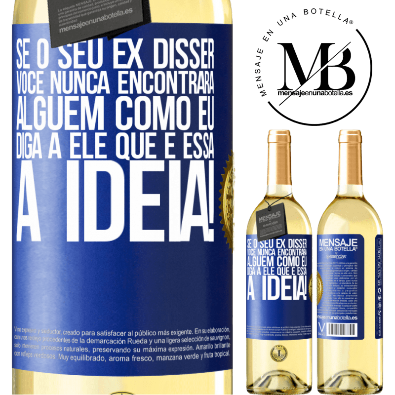 29,95 € Envio grátis | Vinho branco Edição WHITE Se o seu ex disser você nunca encontrará alguém como eu, diga a ele que é essa a idéia! Etiqueta Azul. Etiqueta personalizável Vinho jovem Colheita 2024 Verdejo