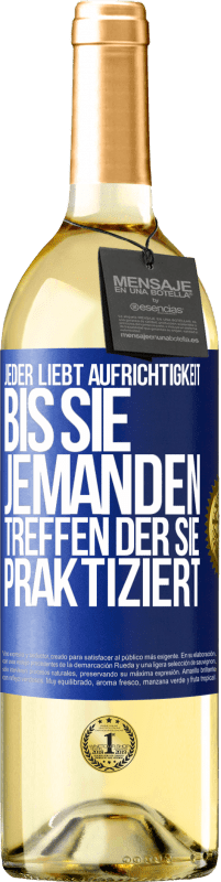 29,95 € | Weißwein WHITE Ausgabe Jeder liebt Aufrichtigkeit. Bis sie jemanden treffen, der sie praktiziert Blaue Markierung. Anpassbares Etikett Junger Wein Ernte 2024 Verdejo