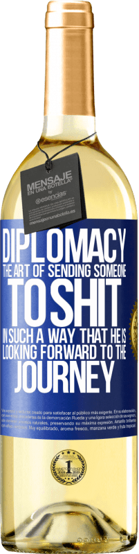«Дипломатия. Искусство посылать кого-то в дерьмо таким образом, чтобы он с нетерпением ждал путешествия» Издание WHITE