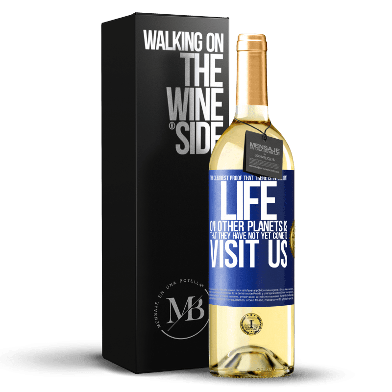 29,95 € Free Shipping | White Wine WHITE Edition The clearest proof that there is intelligent life on other planets is that they have not yet come to visit us Blue Label. Customizable label Young wine Harvest 2024 Verdejo