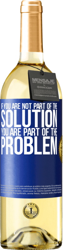 29,95 € | White Wine WHITE Edition If you are not part of the solution ... you are part of the problem Blue Label. Customizable label Young wine Harvest 2024 Verdejo