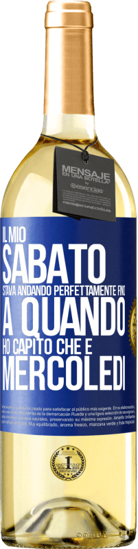 29,95 € | Vino bianco Edizione WHITE Il mio sabato stava andando perfettamente fino a quando ho capito che è mercoledì Etichetta Blu. Etichetta personalizzabile Vino giovane Raccogliere 2024 Verdejo