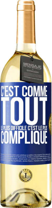 29,95 € | Vin blanc Édition WHITE C'est comme tout, le plus difficile c'est le plus compliqué Étiquette Bleue. Étiquette personnalisable Vin jeune Récolte 2024 Verdejo