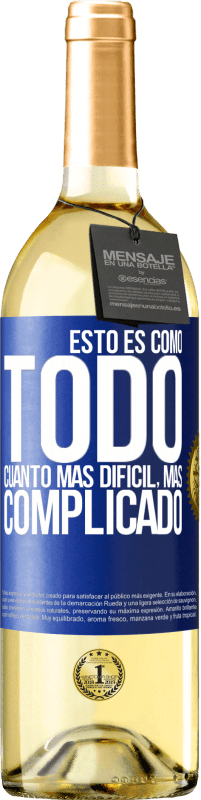 29,95 € | Vino Blanco Edición WHITE Esto es como todo, cuanto más difícil, más complicado Etiqueta Azul. Etiqueta personalizable Vino joven Cosecha 2024 Verdejo