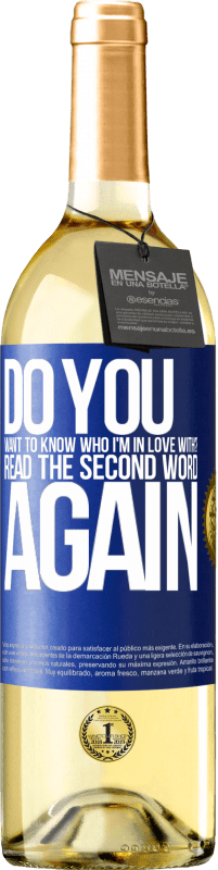 «do you want to know who I'm in love with? Read the first word again» WHITE Edition