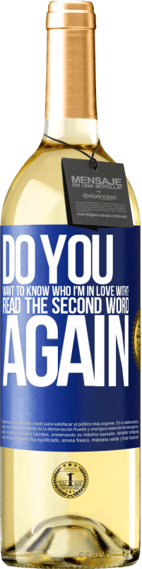 29,95 € | White Wine WHITE Edition do you want to know who I'm in love with? Read the first word again Blue Label. Customizable label Young wine Harvest 2024 Verdejo