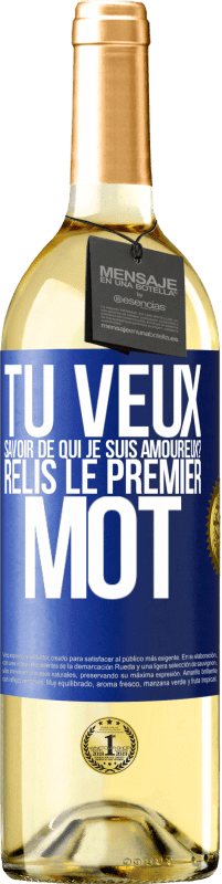 29,95 € | Vin blanc Édition WHITE Tu veux savoir de qui je suis amoureux? Relis le premier mot Étiquette Bleue. Étiquette personnalisable Vin jeune Récolte 2024 Verdejo