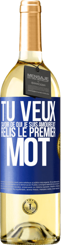 29,95 € Envoi gratuit | Vin blanc Édition WHITE Tu veux savoir de qui je suis amoureux? Relis le premier mot Étiquette Bleue. Étiquette personnalisable Vin jeune Récolte 2025 Verdejo