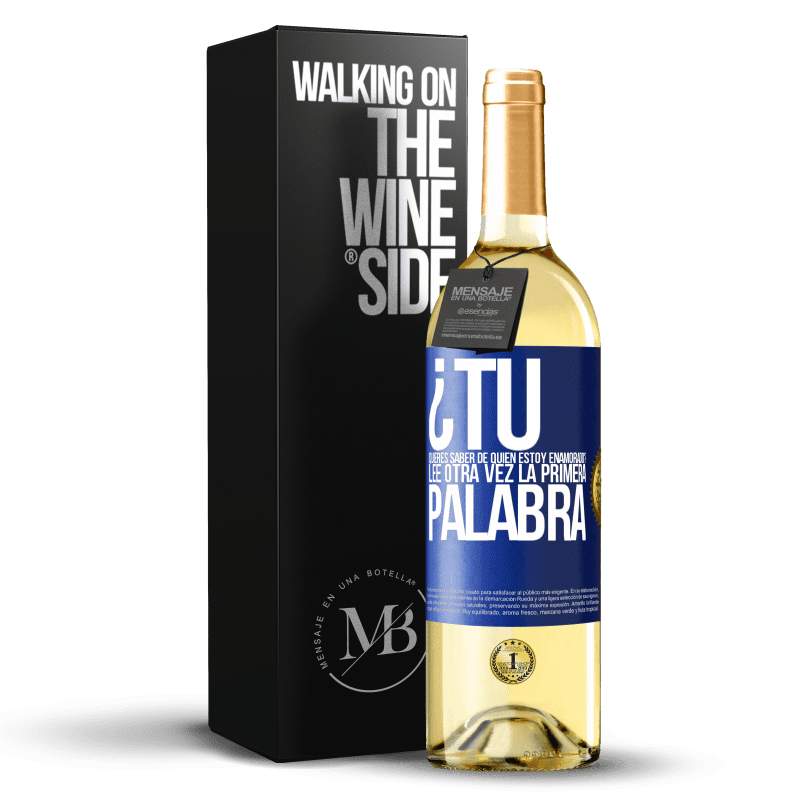 29,95 € Envoi gratuit | Vin blanc Édition WHITE voulez-vous savoir de qui je suis amoureux? Relisez le premier mot Étiquette Bleue. Étiquette personnalisable Vin jeune Récolte 2022 Verdejo