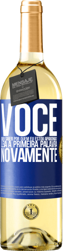 29,95 € | Vinho branco Edição WHITE você quer saber por quem eu estou apaixonada? Leia a primeira palavra novamente Etiqueta Azul. Etiqueta personalizável Vinho jovem Colheita 2024 Verdejo