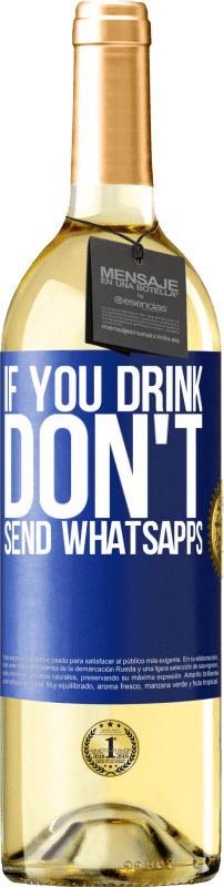 «If you drink, don't send whatsapps» WHITE Edition