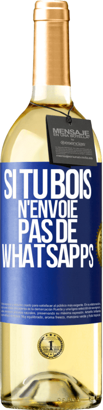 29,95 € | Vin blanc Édition WHITE Si tu bois n'envoie pas de whatsapps Étiquette Bleue. Étiquette personnalisable Vin jeune Récolte 2024 Verdejo