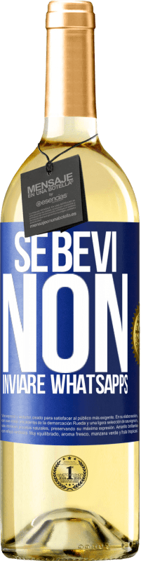 29,95 € | Vino bianco Edizione WHITE Se bevi, non inviare whatsapps Etichetta Blu. Etichetta personalizzabile Vino giovane Raccogliere 2023 Verdejo