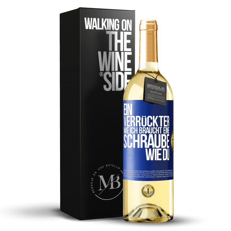 29,95 € Kostenloser Versand | Weißwein WHITE Ausgabe Ein Verrückter wie ich braucht eine Schraube wie du Blaue Markierung. Anpassbares Etikett Junger Wein Ernte 2023 Verdejo