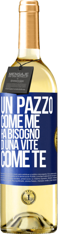 29,95 € | Vino bianco Edizione WHITE Un pazzo come me ha bisogno di una vite come te Etichetta Blu. Etichetta personalizzabile Vino giovane Raccogliere 2024 Verdejo