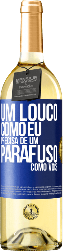 29,95 € | Vinho branco Edição WHITE Um louco como eu precisa de um parafuso como você Etiqueta Azul. Etiqueta personalizável Vinho jovem Colheita 2024 Verdejo