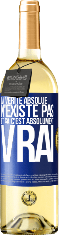 29,95 € | Vin blanc Édition WHITE La vérité absolue n'existe pas et ça c'est absolument vrai Étiquette Bleue. Étiquette personnalisable Vin jeune Récolte 2025 Verdejo