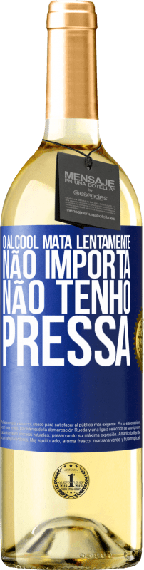 29,95 € | Vinho branco Edição WHITE O álcool mata lentamente ... Não importa, não tenho pressa Etiqueta Azul. Etiqueta personalizável Vinho jovem Colheita 2024 Verdejo