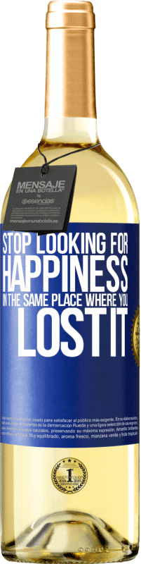 29,95 € | White Wine WHITE Edition Stop looking for happiness in the same place where you lost it Blue Label. Customizable label Young wine Harvest 2025 Verdejo