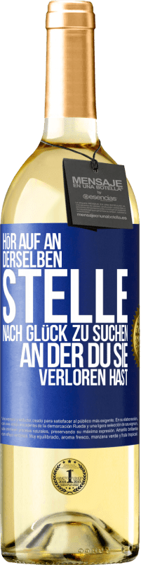 29,95 € | Weißwein WHITE Ausgabe Hör auf an, derselben Stelle nach Glück zu suchen, an der du sie verloren hast Blaue Markierung. Anpassbares Etikett Junger Wein Ernte 2024 Verdejo