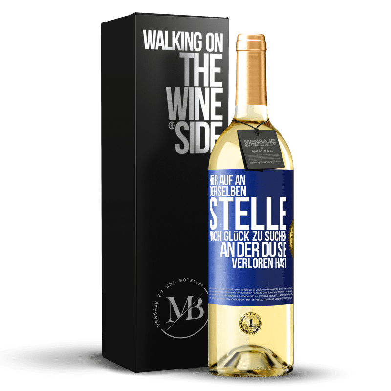 24,95 € Kostenloser Versand | Weißwein WHITE Ausgabe Hören Sie auf, an derselben Stelle nach Glück zu suchen, an der Sie es verloren haben Blaue Markierung. Anpassbares Etikett Junger Wein Ernte 2021 Verdejo