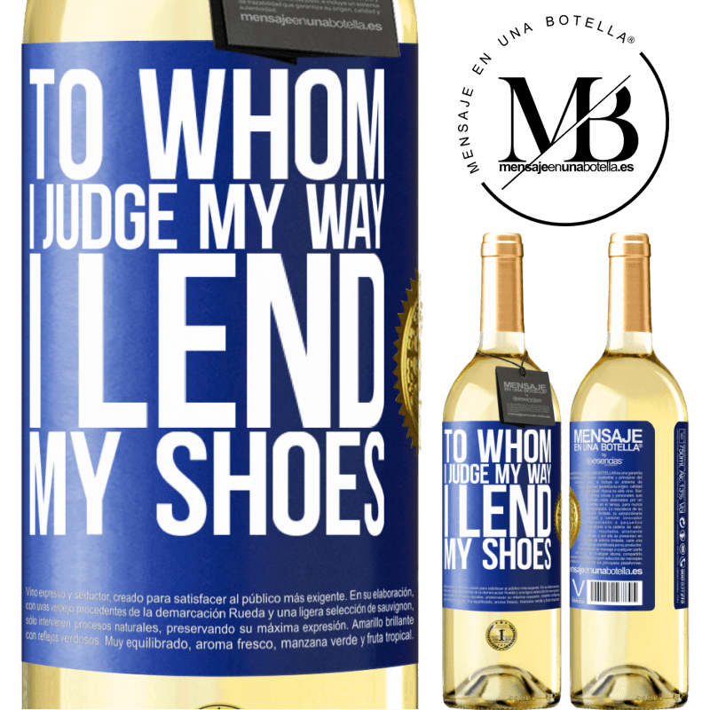 29,95 € Free Shipping | White Wine WHITE Edition To whom I judge my way, I lend my shoes Blue Label. Customizable label Young wine Harvest 2023 Verdejo