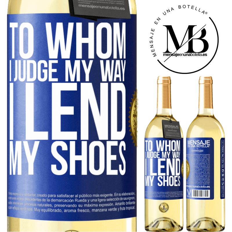 29,95 € Free Shipping | White Wine WHITE Edition To whom I judge my way, I lend my shoes Blue Label. Customizable label Young wine Harvest 2024 Verdejo