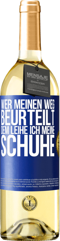 29,95 € | Weißwein WHITE Ausgabe Wer meinen Weg beurteilt, dem leihe ich meine Schuhe Blaue Markierung. Anpassbares Etikett Junger Wein Ernte 2024 Verdejo