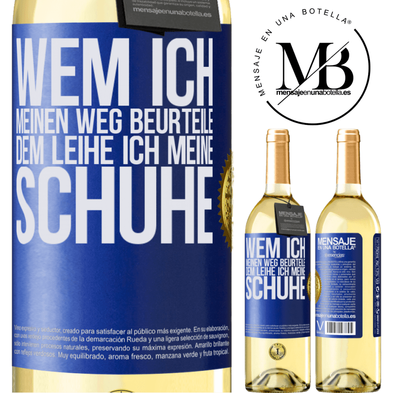 29,95 € Kostenloser Versand | Weißwein WHITE Ausgabe Wer meinen Weg beurteilt, dem leihe ich meine Schuhe Blaue Markierung. Anpassbares Etikett Junger Wein Ernte 2024 Verdejo